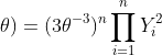 L_Y(y;\theta)=(3\theta^{-3})^n\prod_{i=1}^nY_i^2
