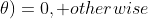 f_Y(y;\theta)=0, otherwise