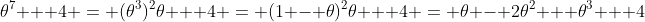 \theta^7 + 4 = (\theta^3)^2\theta + 4 = (1 - \theta)^2\theta + 4 = \theta - 2\theta^2 + \theta^3 + 4