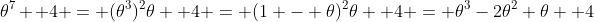 \theta^7 +4 = {(\theta^3)^2\theta +4} = {(1 - \theta)^2\theta +4} = {\theta^3-2\theta^2+\theta +4}
