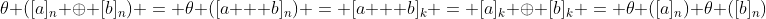 \theta ([a]_n \oplus [b]_n) = \theta ([a + b]_n) = [a + b]_k = [a]_k \oplus [b]_k = \theta ([a]_n) \theta ([b]_n)
