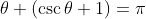 \theta (\csc\theta+1)=\pi