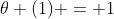 \theta (1) = 1