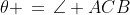\theta \,=\,\angle ACB