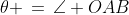 \theta \,=\,\angle OAB