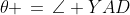 \theta \,=\,\angle YAD