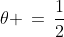 \theta \,=\,\frac{1}{2}