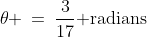 \theta \:=\:\frac{3}{17}\text{ radians}