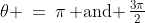 \theta \:=\:\pi\,\text{ and }\,\tfrac{3\pi}{2}
