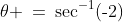 \theta \:=\:\sec^{-1}(\text{-}2)