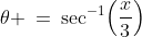 \theta \:=\:\sec^{-1}\!\left(\frac{x}{3}\right)