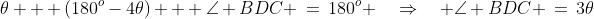 \theta + (180^o-4\theta) + \angle BDC \:=\:180^o \quad\Rightarrow\quad \angle BDC \:=\:3\theta