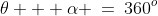 \theta + \alpha \:=\:360^o