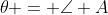 \theta = \angle A