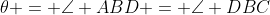 \theta = \angle ABD = \angle DBC