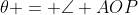 \theta = \angle AOP
