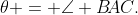 \theta = \angle B\!AC.