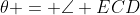 \theta = \angle ECD