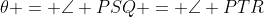 \theta = \angle PSQ = \angle PTR