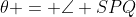 \theta = \angle SPQ