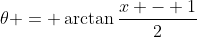 \theta = \arctan{\frac{x - 1}{2}}