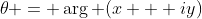 \theta = \arg (x + iy)