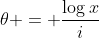 \theta = \frac{\log{x}}{i}