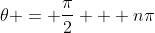 \theta = \frac{\pi}{2} + n\pi