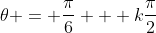 \theta = \frac{\pi}{6} + k\frac{\pi}{2}