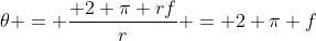 \theta = \frac{ 2 \pi rf}{r} = 2 \pi f