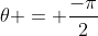 \theta = \frac{-\pi}2