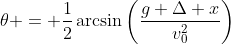 \theta = \frac{1}{2}\arcsin\left(\frac{g \Delta x}{v_0^2}\right)