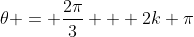 \theta = \frac{2\pi}{3} + 2k \pi