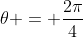 \theta = \frac{2\pi}{4}