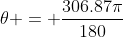 \theta = \frac{306.87\pi}{180}