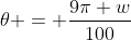 \theta = \frac{9\pi w}{100}