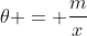 \theta = \frac{m}{x}