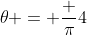 \theta = \frac {\pi}{4}