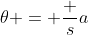 \theta = \frac sa
