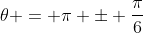 \theta = \pi \pm \frac{\pi}{6}