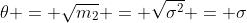 \theta = \sqrt{m_{2}} = \sqrt{\sigma^2} = \sigma