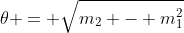 \theta = \sqrt{m_{2} - m_{1}^2}