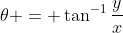 \theta = \tan^{-1}\frac{y}{x}