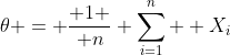 \theta = { 1 \over n} {\sum_{i=1}^{n} } X_i