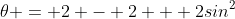 2sin^2\;\theta = 2 - 2 + 2sin^2\;\theta