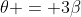 \theta = 3\beta