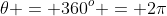 \theta = 360^o = 2\pi