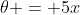 \theta = 5x