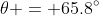 \theta = 65.8^\circ