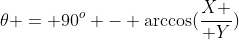 \theta = 90^o - \arccos({X \over Y})